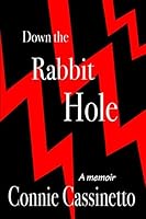 Down the Rabbit Hole: A memoir 1731206267 Book Cover