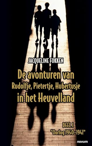De avonturen van Rudolfje, Pietertje, Hubertusje in het Heuvelland: Deel 1 "Oorlog 1940–1941" (Dutch Edition)