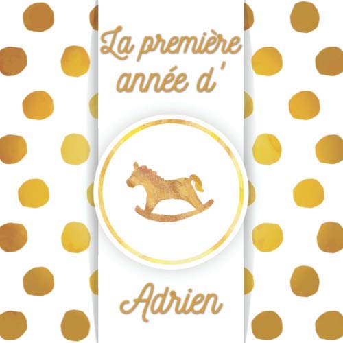 La première année d'Adrien: Album bébé à remplir pour la première année de vie - Album naissance garçon