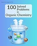 100 Solved Problems in Organic Chemistry: for undergraduate and graduate students