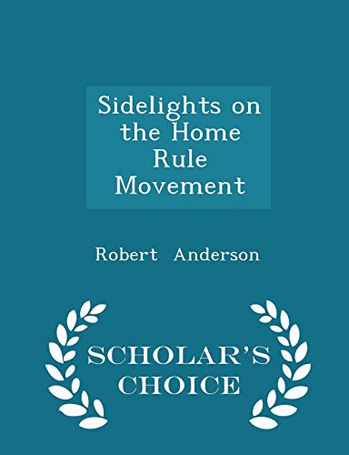 Sidelights on the Home Rule Movement - Scholar'... 1297148126 Book Cover