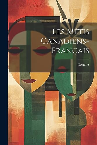 Les métis canadiens-français (French Edition)
