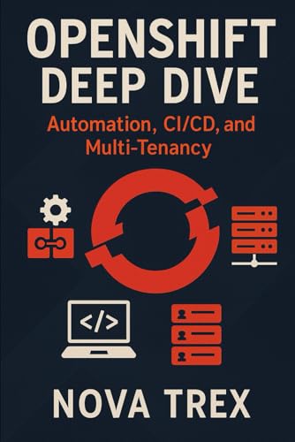 OpenShift Deep Dive: Automation, CI/CD, and Multi-Tenancy