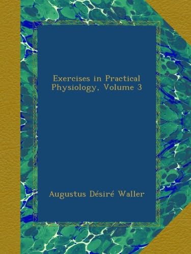 Exercises in Practical Physiology, Volume 3