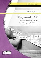 Magerwahn 2.0: Wie Pro-Ana und Pro-Mia Essstörungen glorifizieren 3958204236 Book Cover