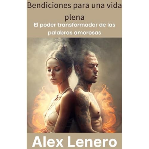 El Poder de la Bendición: Transformando tu vida y el mundo Audiolibro Por Alex Lenero arte de portada