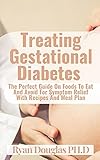  Treating Gestational Diabetes : The Perfect Guide On Foods To Eat And Avoid For Symptom Relief With Recipes And Meal Plan (English Edition)