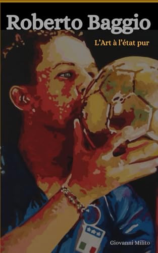 Roberto Baggio: 'L’Art à l’état pur'