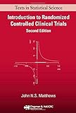 Introduction to Randomized Controlled Clinical Trials (Chapman & Hall/CRC Texts in Statistical Science)