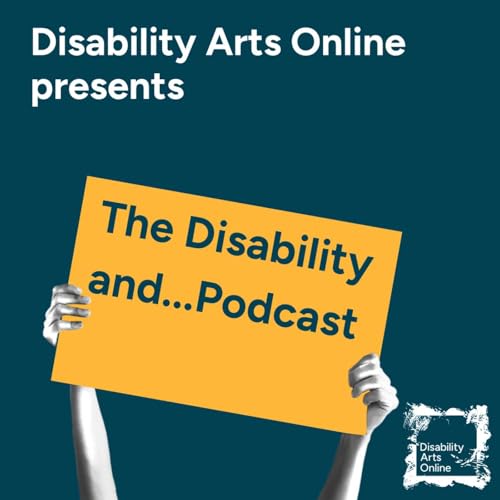 Disability Arts Online presents The Disability and...Podcast cover art