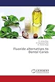 Fluoride alternatives to Dental Caries