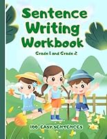 Sentence Writing Workbook Grade 1 and Grade 2, 100 Easy Sentences, Handwriting Practice For Kids 5-7 Years: Reading And Writing Activities 1st and 2nd Grade B0F63KJFCT Book Cover