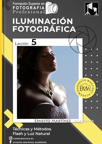 Iluminación fotográfica: Técnicas y Métodos. Flash y Luz Natural. (Formación Superior en Fotografía. nº 5)