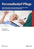 recommendation engine  Personalbedarf Pflege: Sektorenübergreifende Analyse der Pflegepersonalsituation und ihrer Bemessungsgrundlagen mit Handlungsempfehlungen