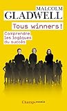 Tous winners !: Comprendre les logiques du succès