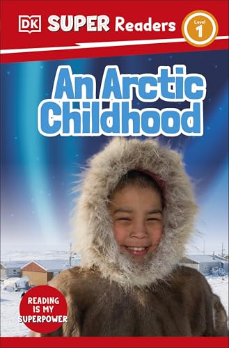DK Super Readers Level 1 An Arctic Childhood