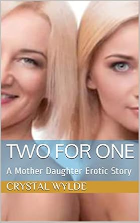 Two for One: A Mother Daughter Erotic Story - Kindle edition by Wylde