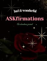 Isn't it Wonderful Askfirmations An Abundance Journal 1737874970 Book Cover
