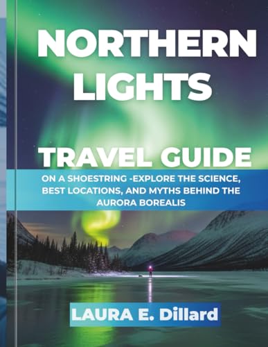 NORTHERN LIGHTS TRAVEL GUIDE( FULL COLOR ): ON A SHOESTRING -EXPL...