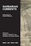 Barbarian Currents: Half a Century of Brazilian Media Arts (Media: Art: Write: Now)