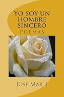 Yo Soy Un Hombre Sincero: Poemas 1517290953 Book Cover