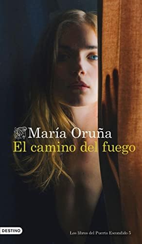 El camino del fuego (Los libros del Puerto Escondido nº 5)
