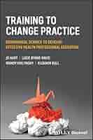 健康・医学 Coaching Science: Theory into Practice Training to Change Practice: Behavioural Science to Develop
