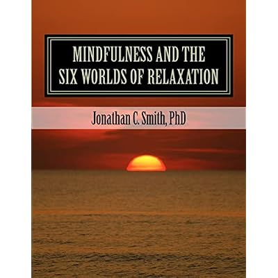 MINDFULNESS and the SIX WORLDS OF RELAXATION