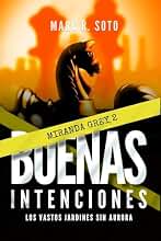 BUENAS INTENCIONES: Los vastos jardines sin aurora (Novela negra y thriller policiaco adictivo de suspense, misterio y acción) (Serie Miranda Grey nº 2)