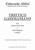 Trittico gassmaniano tra colossi dell'arte e dell'ingegno umano. Esplosione di ricordi inediti per il primo centenario della nascita