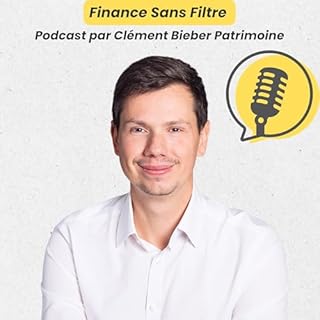 Page de couverture de Finance Sans Filtre &ndash; Podcast par Cl&eacute;ment Bieber Patrimoine 🎙💼📊