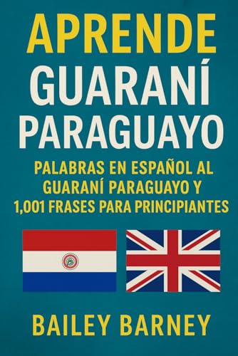 Aprende Guaraní Paraguayo: Palabras en Español al Guaraní Paragua...