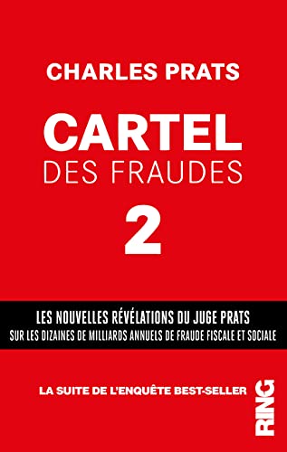 Cartel des fraudes - tome 2 (02): Tome 2, Les nouvelles révélations du juge prats sur les dizaines de milliards annuels de fraude fiscale et sociale
