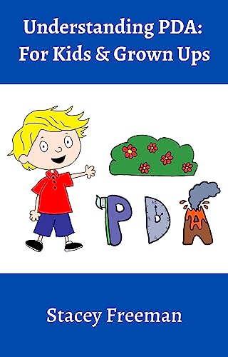 Understanding PDA: For Kids & Grown Ups: Second Edition