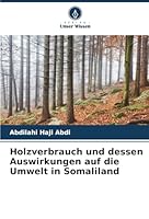 Holzverbrauch und dessen Auswirkungen auf die Umwelt in Somaliland (German Edition) 6208931851 Book Cover