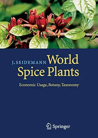 World Spice Plants: Economic Usage, Botany, Taxonomy Softcover reprint of hardcover 1st ed. 2005 Edition-Wow! eBook