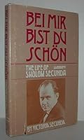 Bei Mir Bist Du Schon; The Life of Sholom Secunda 0913660159 Book Cover