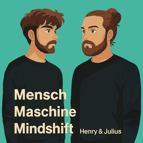 Mensch, Maschine, Mindshift - KI Podcast für die neue Welt Titelbild