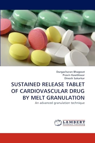SUSTAINED RELEASE TABLET OF CARDIOVASCULAR DRUG BY MELT GRANULATION: An advanced granulation...