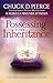 Possessing Your Inheritance: Take Hold of God's Destiny for Your Life