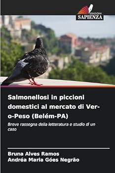 Salmonellosi in piccioni domestici al mercato di Ver-o-Peso (Belém-PA): Breve rassegna della letteratura e studio di un caso (Italian Edition)