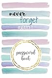  Never forget again ! Password book: Internet Password Organizer to keep your username and password safe  Alphabetical Tabs  116 pages  6\" x 9\" (small and handy)  gift idea