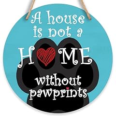 A House Is Not A Home Without Pawprints
