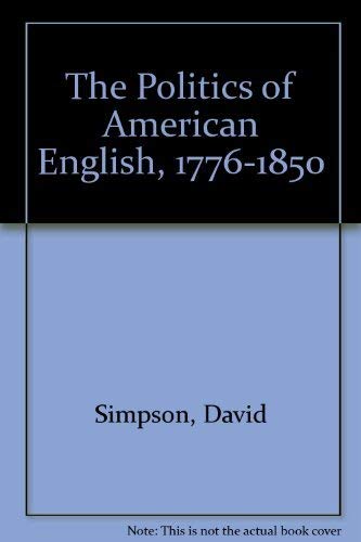 The Politics of American English, 1776-1850 0195037243 Book Cover