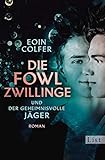 Die Fowl-Zwillinge und der geheimnisvolle Jäger: Roman - Eoin Colfer