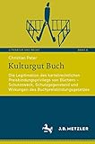 Kulturgut Buch: Die Legitimation des kartellrechtlichen Preisbindungsprivilegs von Büchern – Schutzzweck, Schutzgegenstand und Wirkungen des Buchpreisbindungsgesetzes (Literatur und Recht 6)