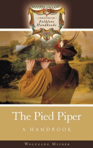 The Pied Piper: A Handbook (Greenwood Folklore Handbooks) by Wolfgang Mieder (2006-11-30)