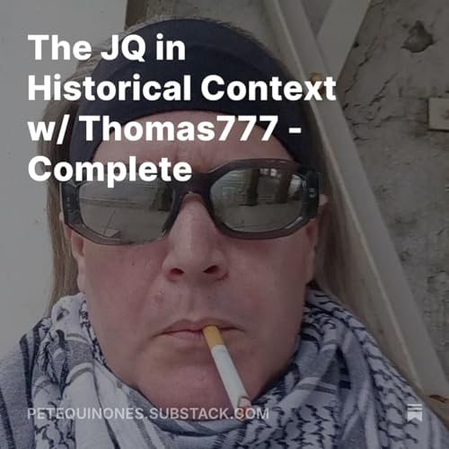 The JQ in Historical Context w/ Thomas777 - Complete Podcast Por  arte de portada