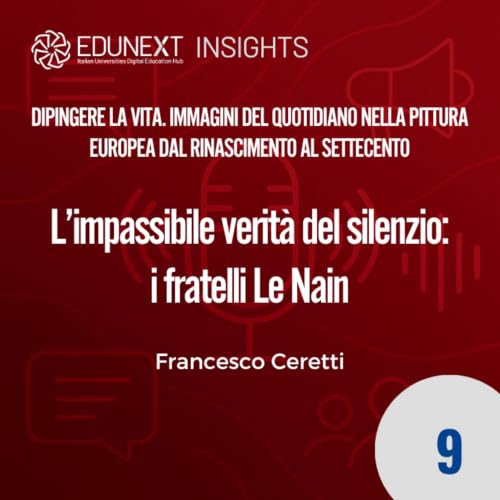 09 - L&rsquo;impassibile verit&agrave; del silenzio: i fratelli Le Nain