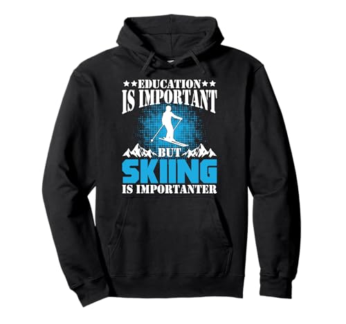 Funny Ski Education Is Important But Skiing Is Importanter Pullover Hoodie